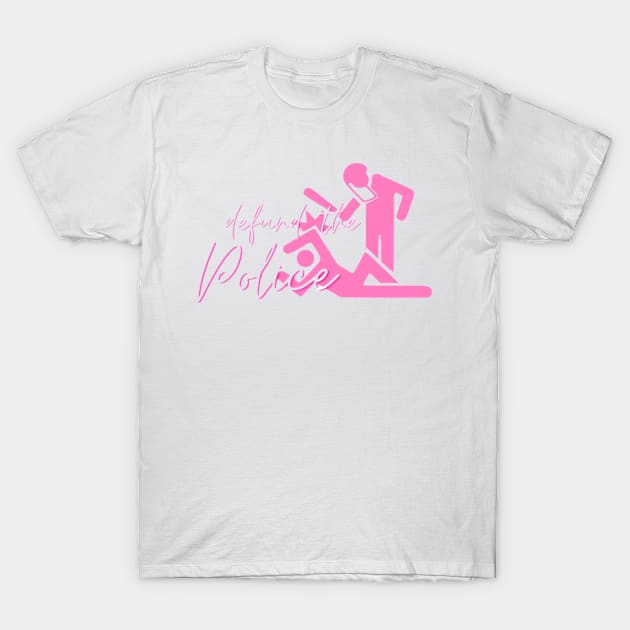 Defund The Police Pink T-Shirt by politerotica